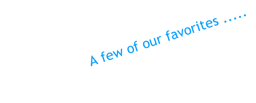 A few of our favorites .....